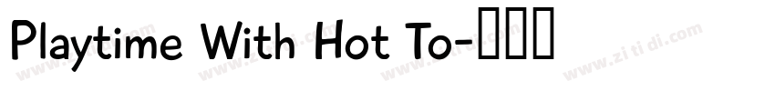 Playtime With Hot To字体转换